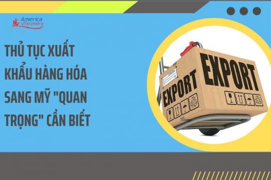 #112 - Thủ Tục Xuất Khẩu Hàng Hóa Sang Mỹ "Quan Trọng" Cần Biết